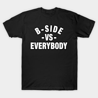 B-Side vs Everybody T-Shirt